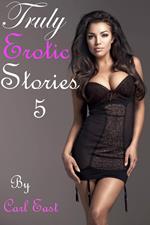 Truly Erotic Stories 5
