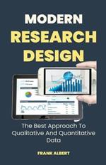 Modern Research Design: The Best Approach To Qualitative And Quantitative Data