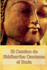 El Camino de Siddhartha Gautama el Buda