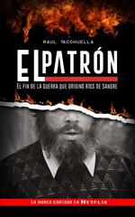 El Patrón: El fin de la guerra que originó ríos de sangre