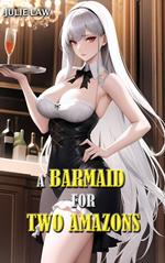 A Barmaid for Two Amazons
