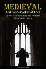 Medieval Art Characteristics: Guide To Middle Ages Art Features History and Styles