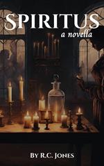 Spiritus: a novella