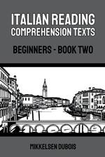 Italian Reading Comprehension Texts: Beginners - Book Two