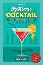 Guida Pratica per Principianti - Ricettario Cocktail: la Storia, l'Arte e il Fascino della Mixology . Le Ricette dei Cocktail Famosi