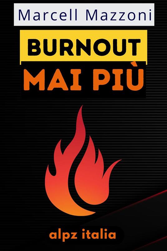 Burnout Mai Più! - Italia, Alpz - Ebook - EPUB2 con DRMFREE