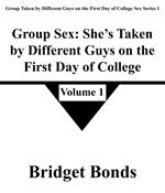 Group Sex: She’s Taken by Different Guys on the First Day of College 1