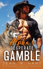 Alpha's Desperate Gamble: M|M Cowboy Shifter Romance