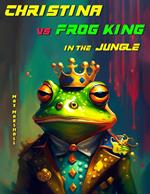 Christina vs Frog King in the Jungle