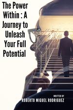 The Power Within: A Journey to Unleash Your Full Potential