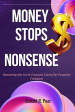 Money Stops Nonsense : Mastering the art of Financial Clarity for Financial Freedom