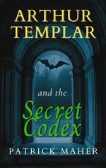 Arthur Templar and the Secret Codex