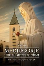 Medjugorje - I primi sette giorni