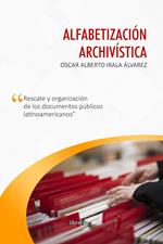 Alfabetización archivística: Rescate y organización de los documentos públicos