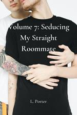 Volume 7: Seducing My Straight Roommate