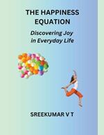 The Happiness Equation: Discovering Joy in Everyday Life