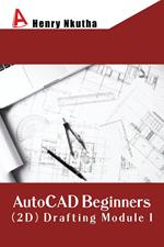 AutoCAD Beginners (2D) Drafting Module 1