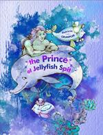 The Prince of Jellyfish Spit