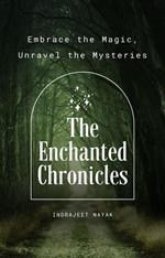 The Enchanted Chronicles - Embrace the Magic, Unravel the Mysteries