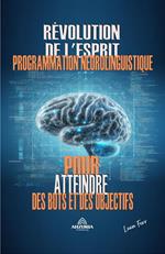 La Révolution De L'esprit - La Programmation Neurolinguistique