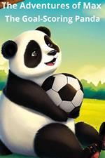 The Adventures of Max The Goal-Scoring Panda