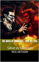 The Dusk of Dualities – Evil vs. Evil: Satan vs. Vampires