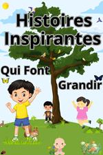 Histoires Inspirantes Qui Font Grandir