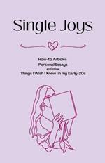 Single Joys: How-to Articles, Personal Essays and other Things I Wish I Knew in my Early-20s