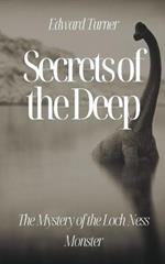 Secrets of the Deep: The Mystery of the Loch Ness Monster