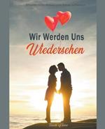 Wir Werden Uns Wiedersehen: Zeitgenoessischer Romantischer Roman auf Deutsch