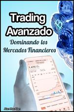 Trading Avanzado: Dominando los Mercados Financieros