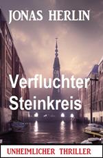 Verfluchter Steinkreis: Unheimlicher Thriller