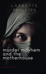 Murder Mayhem and the Motherhouse