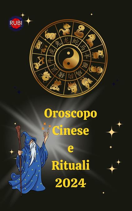 Oroscopo Cinese 2024 - A Rubi, Alina - Rubi, Angeline - Ebook - EPUB2 con  DRMFREE