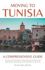 Moving to Tunisia: A Comprehensive Guide