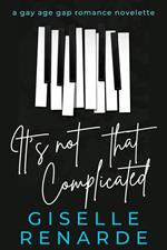 It's Not That Complicated: A Gay Age Gap Romance Novelette
