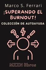 ¡Superando El Burnout! : Una Guía Práctica De Diagnóstico Y Tratamiento