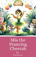 Mia the Prancing Cheetah