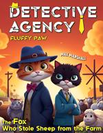 Detective Agency “Fluffy Paw”: The Fox Who Stole Sheep from the Farm