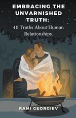 Embracing the Unvarnished Truth: 40 Truths About Human Relationships