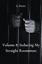 Volume 8: Seducing My Straight Roommate