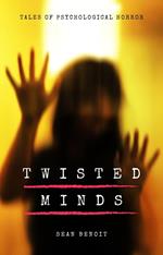Twisted Minds: Tales of Psychological Horror