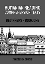 Romanian Reading Comprehension Texts: Beginners - Book One