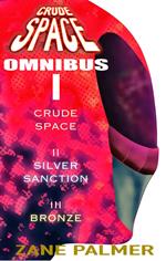 Crude Space: Omnibus 1