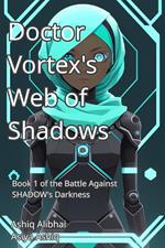 Dr. Vortex’s Web of Shadows