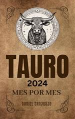 Tauro 2024 Mes Por Mes