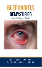 Blepharitis Demystified: Doctor's Secret Guide