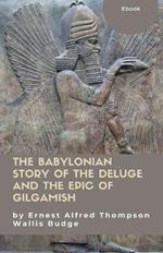 The Babylonian Story of the Deluge and the Epic of Gilgamish