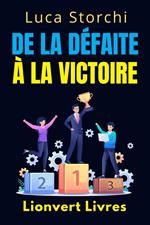 De La Défaite À La Victoire - Ce Que Le Sport Nous Apprend Sur La Discipline Et La Persévérance