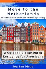 Move to the Netherlands With the Dutch American Friendship Treaty A Guide to 2 Year Dutch Residency for Americans